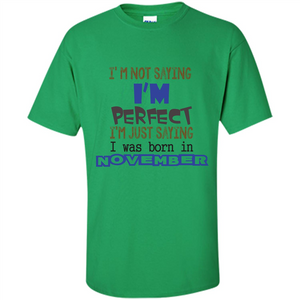 I'M Not Saying I Am Perfect I'M Just Saying I Was Born In November