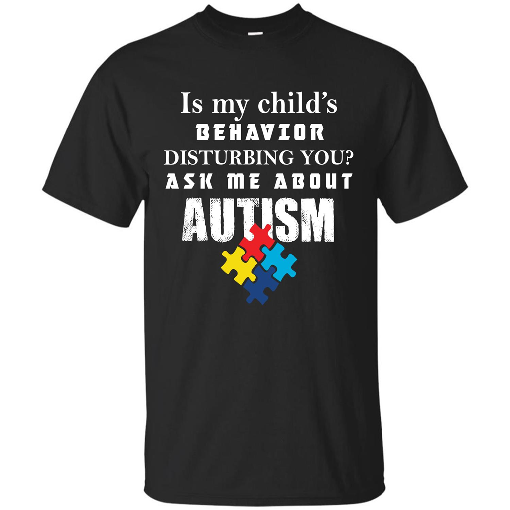 Autism Awareness T-shirt Is My Child‰۪s Behavior Disturbing You T-shirt Black