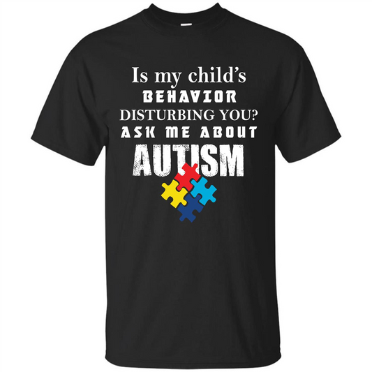 Autism Awareness T-shirt Is My Child‰۪s Behavior Disturbing You T-shirt Black