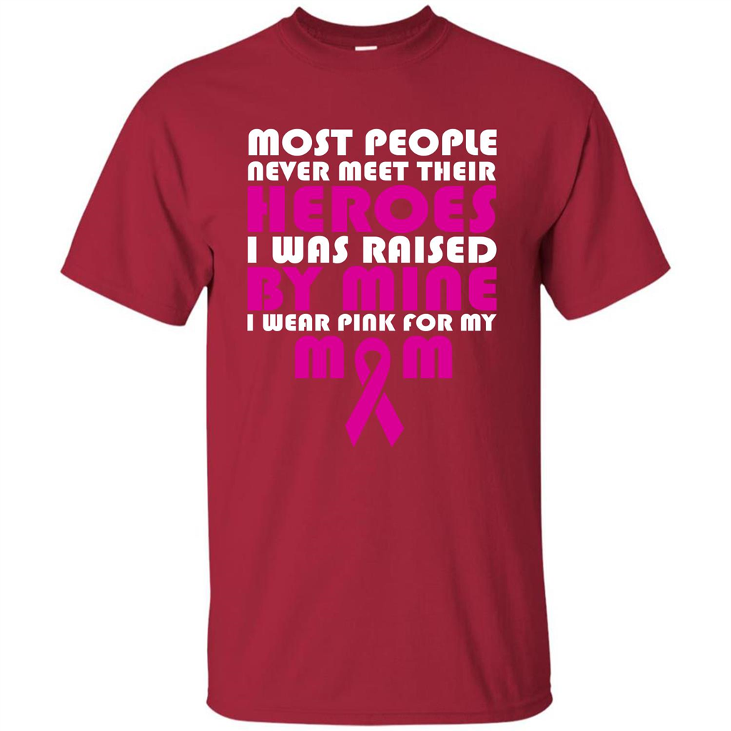 Cancer Awareness T-shirt Most People Never Meet Their Heroes T-shirt Cardinal