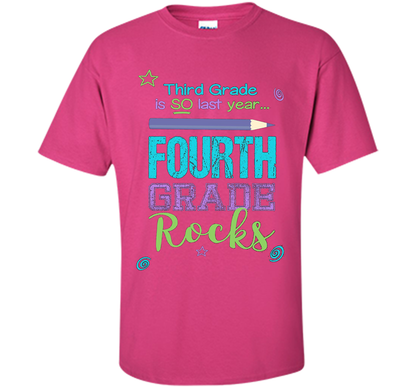 Fun Fourth Grade Rocks TShirt: 3rd Grade Is So Last Year Tee shirt Heliconia
