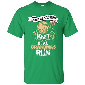 Nana T-shirt Some Grandmas Knit Real Grandmas Run T-shirt