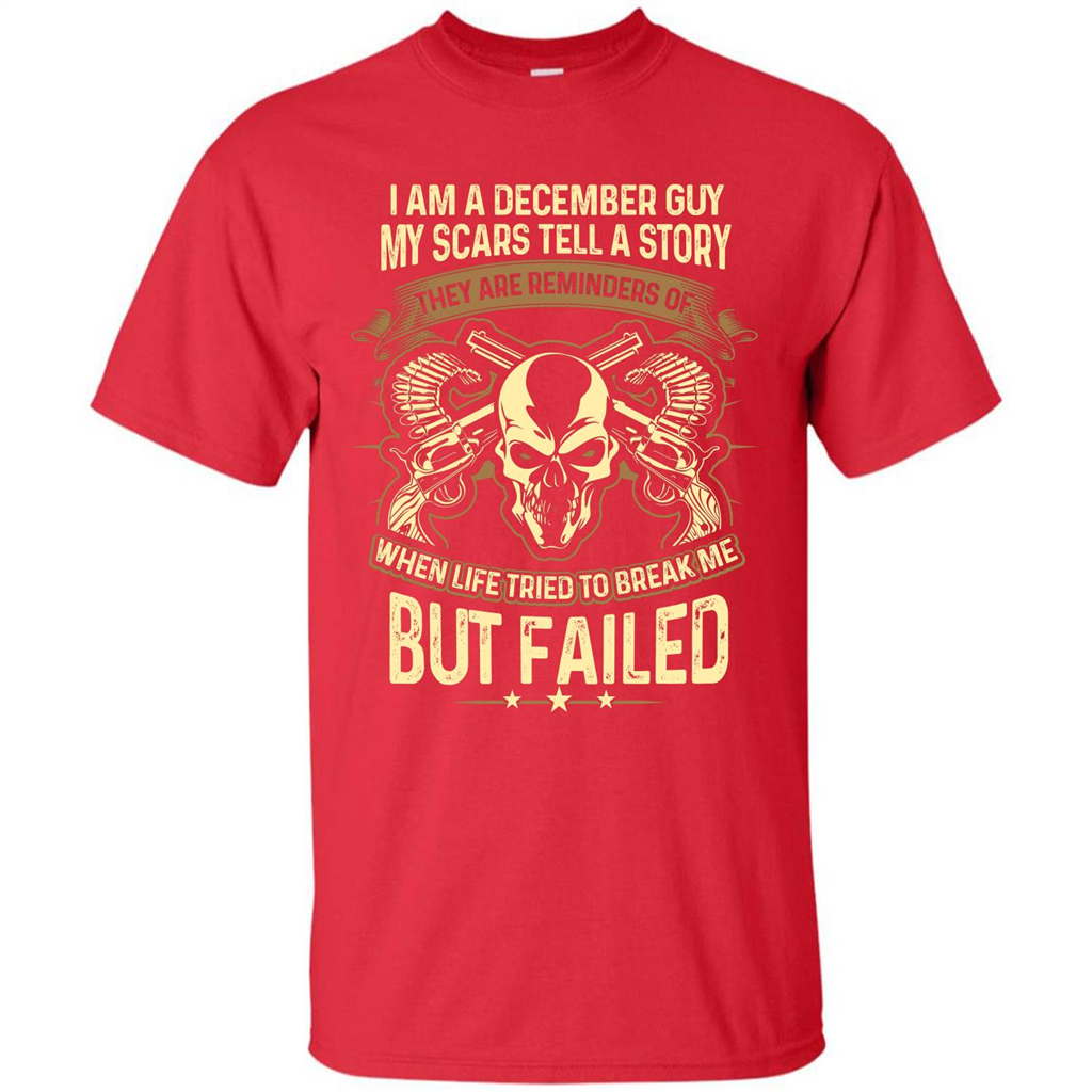I Am A December Guy My Scars Tell A Story T-shirt Red