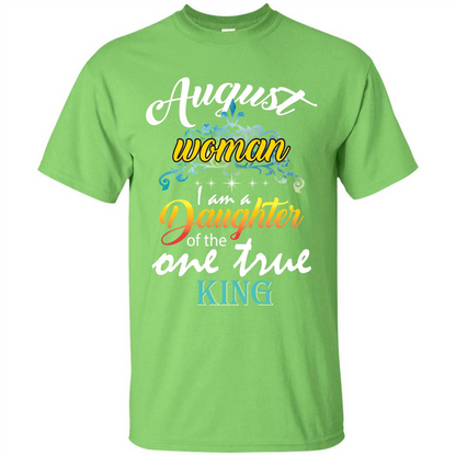 August Woman I Am A Daughter Of The One True King T-shirt Lime