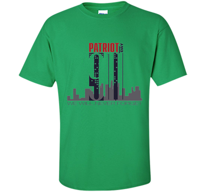 Patriot Day 911 Memorial Twin Tower We Will Never Forget TSh t-shirt Irish Green