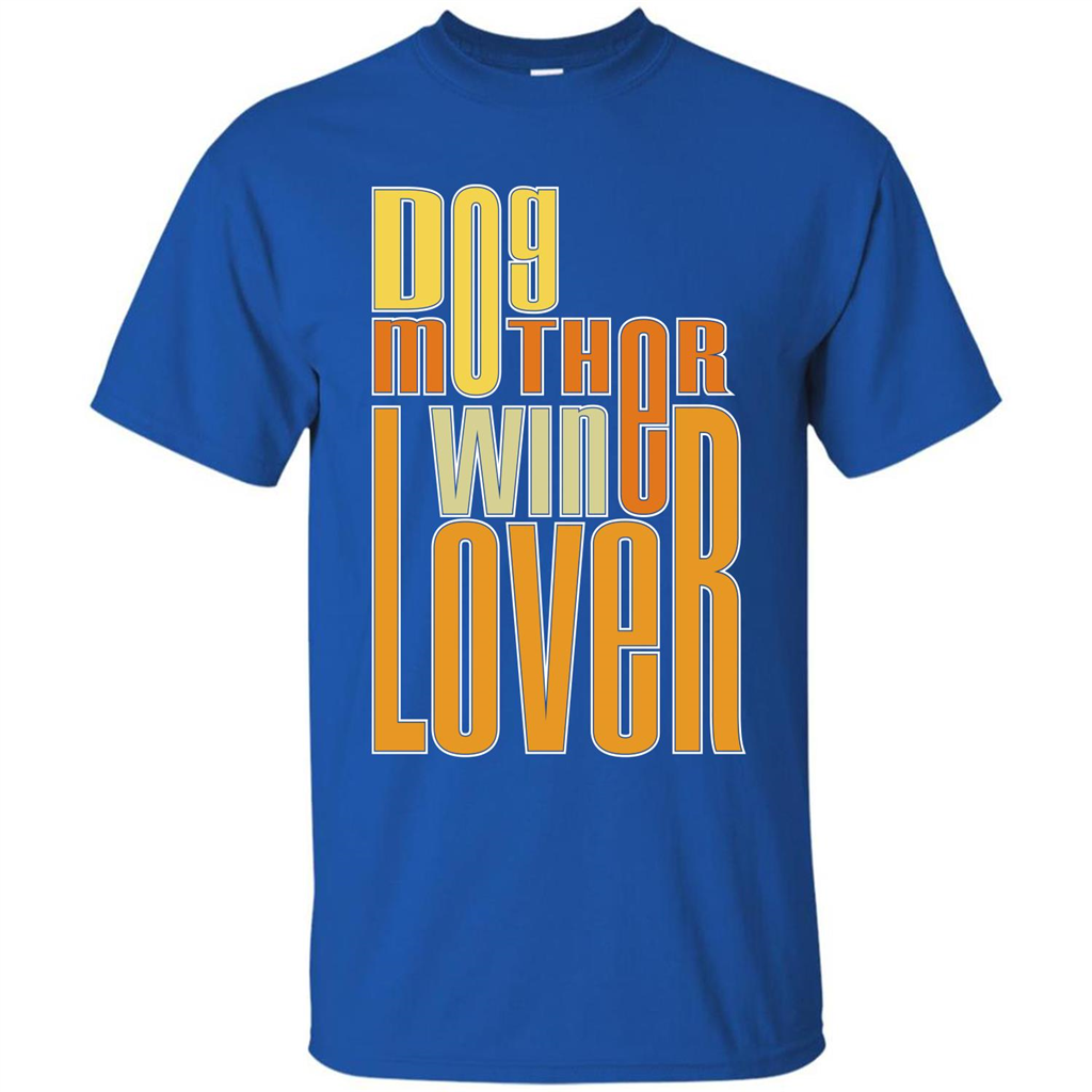 Dod Lady T-shirt Dog Mother Wine Lover T-shirt Royal