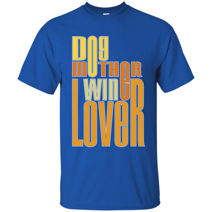 Dod Lady T-shirt Dog Mother Wine Lover T-shirt Royal