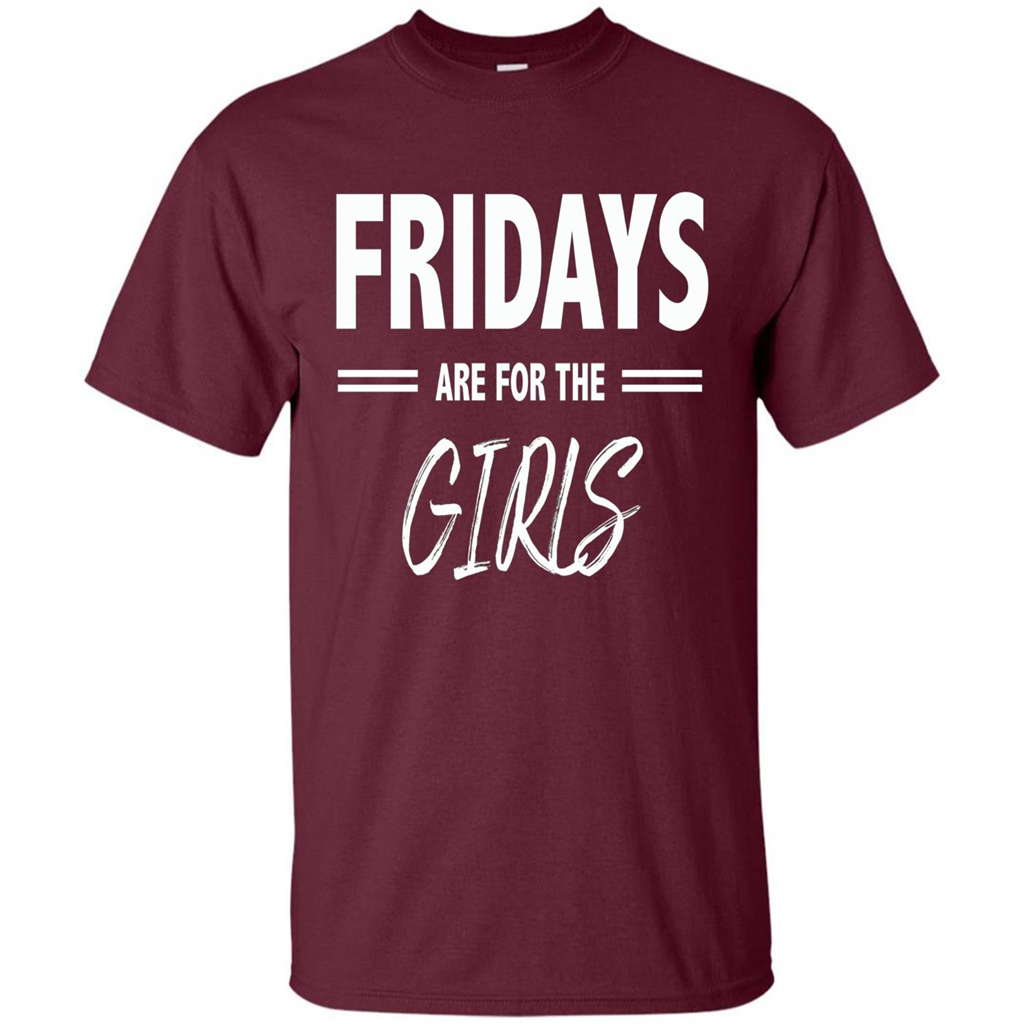 Fridays Are For The Girls T-shirt Maroon