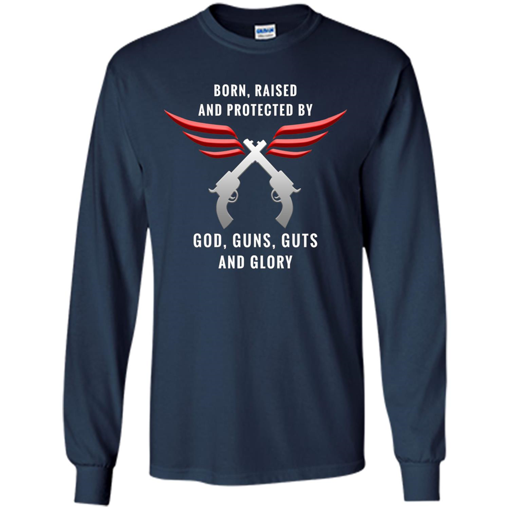 Born, Raised, Protected by God, Guns, Guts and Glory T-Shirt Navy