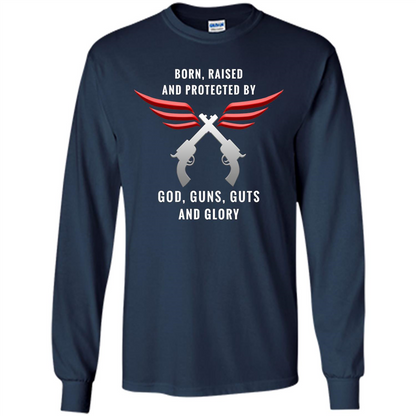 Born, Raised, Protected by God, Guns, Guts and Glory T-Shirt Navy