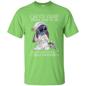 Coffee T-shirt I Don't Care What Day It Is It's Early I Want Coffee T-shirt