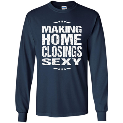 Funny Realtor T-shirt Making Home Closings Sexy T-shirt Navy