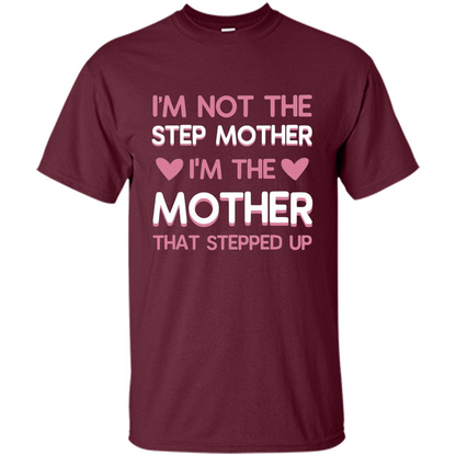 Mommy T-shirt I'm The Mother That Stepped Up Maroon