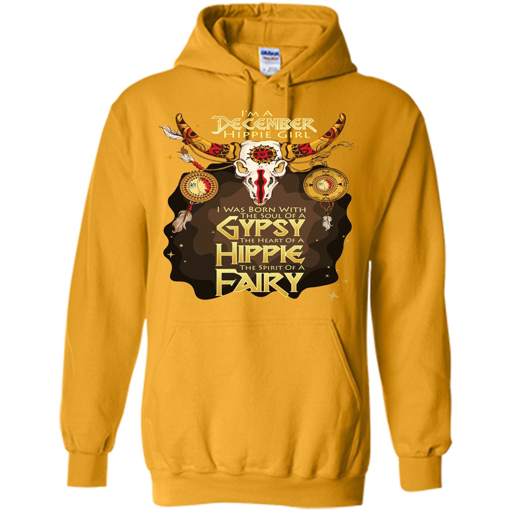December Hippie Girl T-shirt Was Born With The Soul Of A Gypsy The Heart Of A Hippie The Spirit Of A Fairy Gold