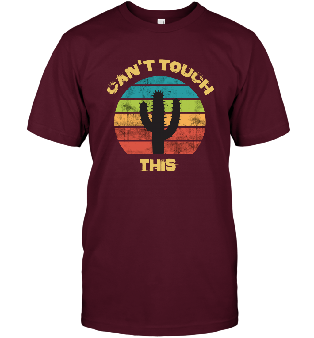 Cant Touch This Catus Shirt T-Shirt T-Shirt Maroon