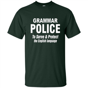 Grammar Police To Serve and Protect The English Language T-shirt