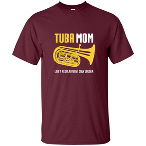 Tuba Mom T-shirt Like A Regular Mom Only Louder