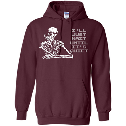 Teacher T-shirt I'll Just Wait Until It's Quiet T-shirt Maroon