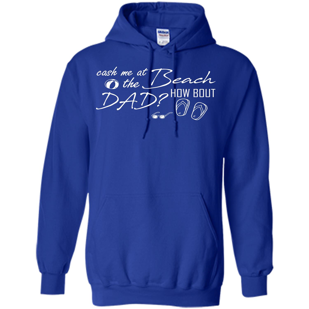 Fathers Day T-shirt Cash Me At The Beach How Bout Dad Royal
