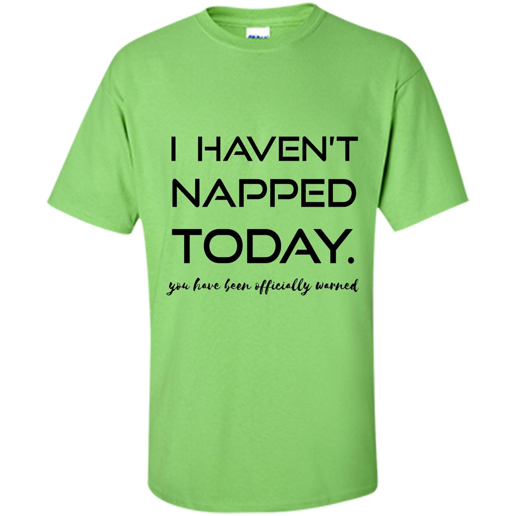 I Haven't Napped Today T-shirt Lime