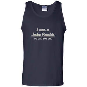 I Am A Jake Pauler T-shirt It'S Everyday Bro Paul