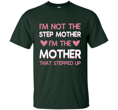 I'm Not The Step Mother T-shirt Forest Green