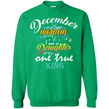 December Woman I Am A Daughter Of The One True King T-shirt Irish Green