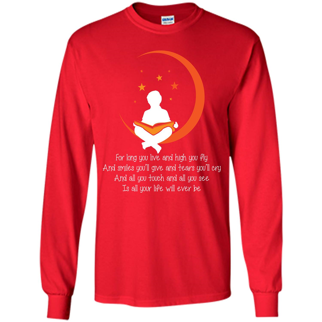 For Long You Live And High You Fly And Smiles You’ll Give T-shirt Red