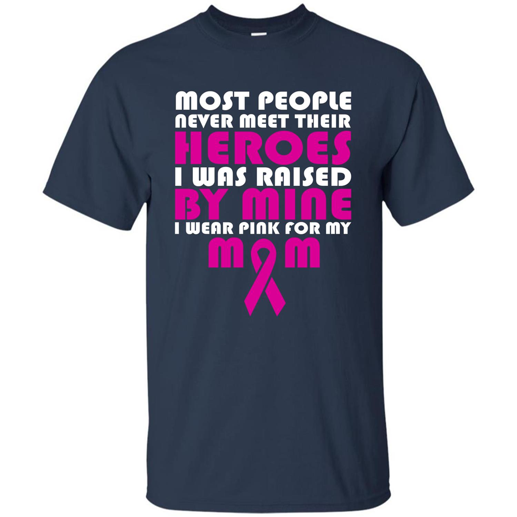 Cancer Awareness T-shirt Most People Never Meet Their Heroes T-shirt Navy
