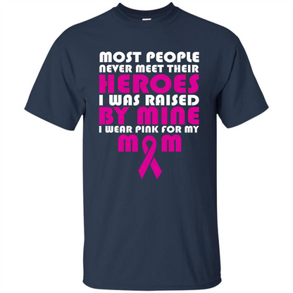 Cancer Awareness T-shirt Most People Never Meet Their Heroes T-shirt Navy