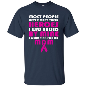 Cancer Awareness T-shirt Most People Never Meet Their Heroes T-shirt