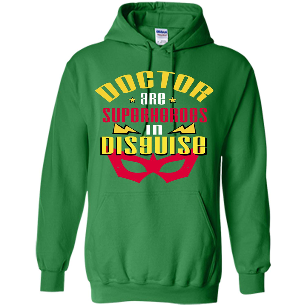 Doctor Are Superheroes In Disguise T-shirt Irish Green