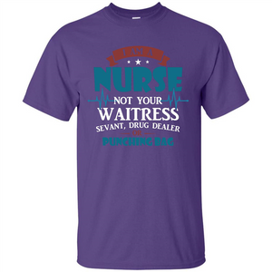 Nurse T-shirt I Am A Nurse Not Your Waitress Sevant T-shirt