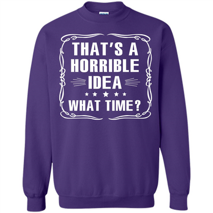 That’s A Horrible Idea What Time T-shirt Orange