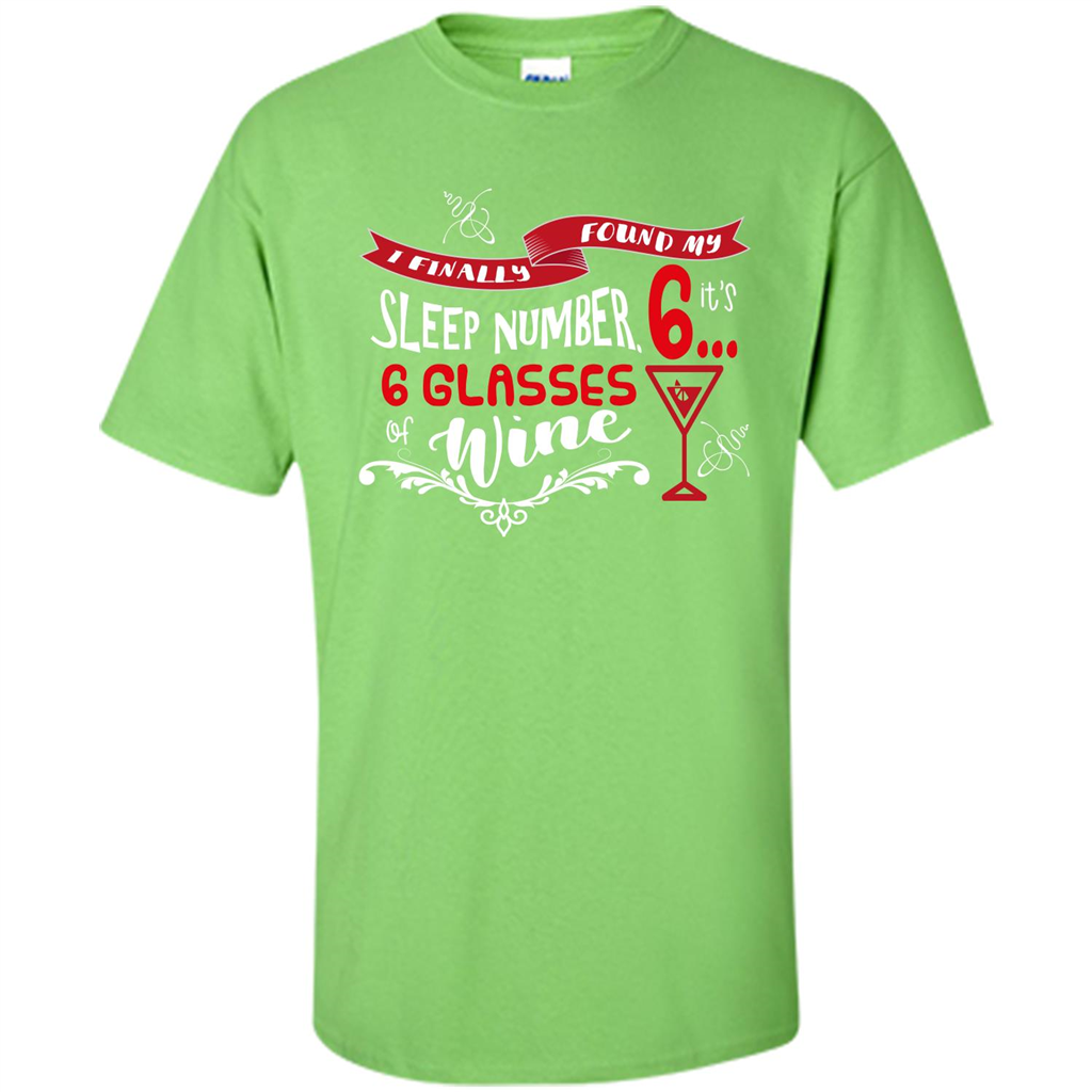 Wine T-shirt I Finally Found My Sleep Number Its 6 6 glasses Of Wine Lime
