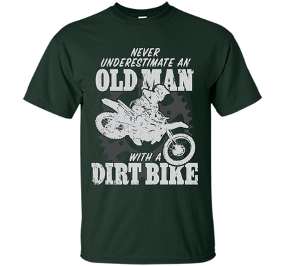 Never Underestimate an Old Man with a Dirt Bike t-shirt MX cool shirt Forest Green