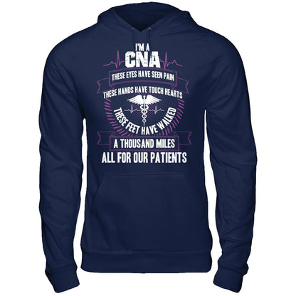 I'm A CNA, These Eyes Have Seen Pain, These Hands Have Touch Hearts. All For Our Patients T-shirt Gildan - Pullover Hoodie Navy