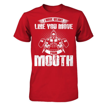 I Move Weight Like You Move Your Mouth T-shirt Gildan - Short Sleeve Tee Red