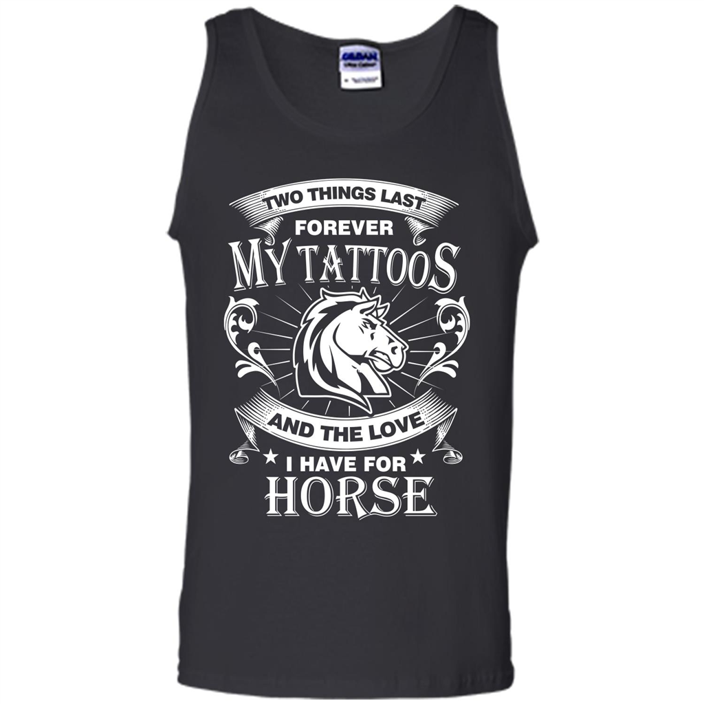 Horse T-shirt Two Things Last Forever My Tatoos Black