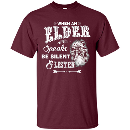 Lifestyle T-shirt When An Elder Speaks Be Silent _ Listen Maroon