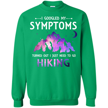 Hiker T-shirt I Googled My Symptoms Turned Out Irish Green