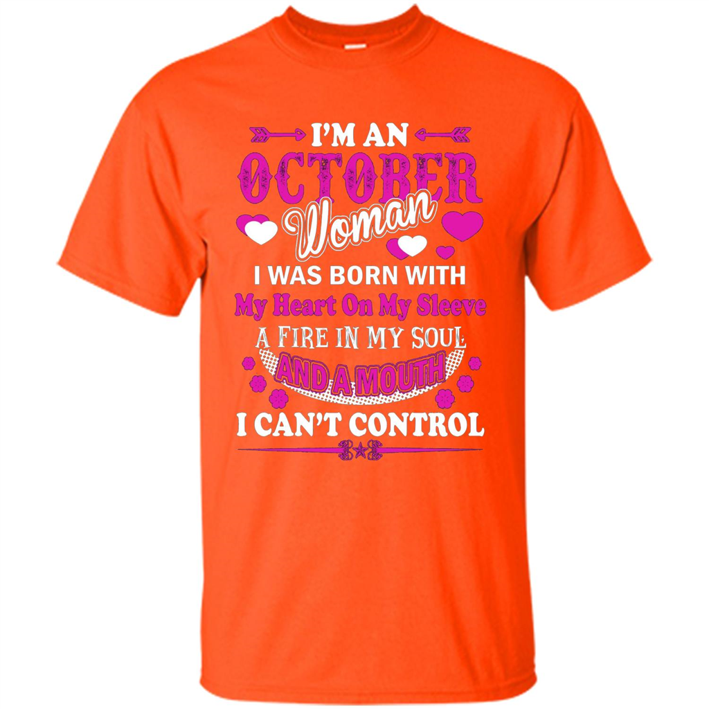 I'm An October Woman T-Shirt I Was Born With My Heart On My Sleeve Orange