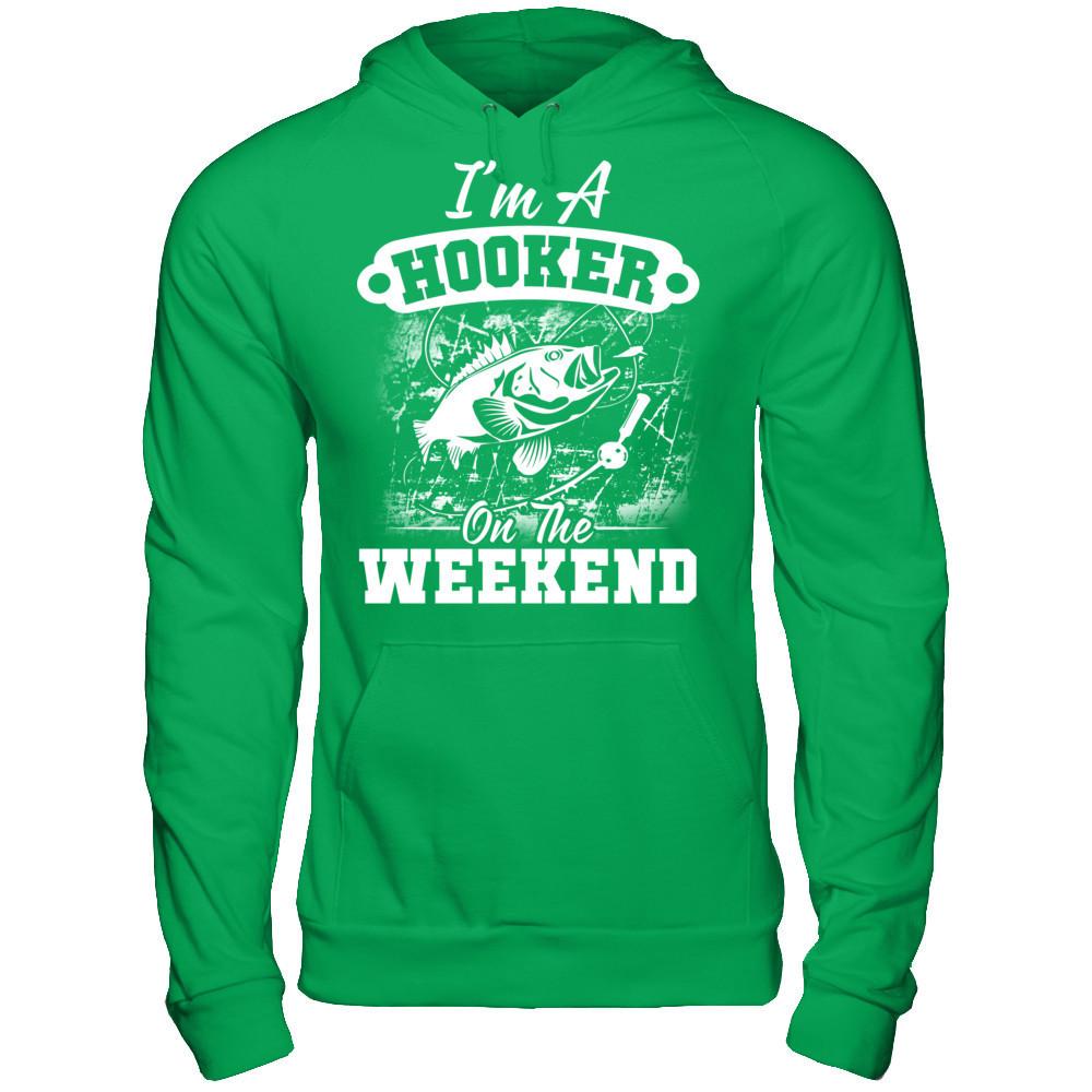 I'm A Hooker On The Weekend T-shirt Gildan - Pullover Hoodie Irish Green