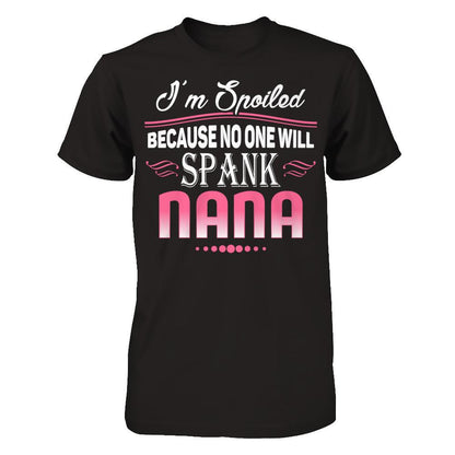 Spoiled Because No One Will Spank Nana Next Level - Unisex Fitted Tee Black