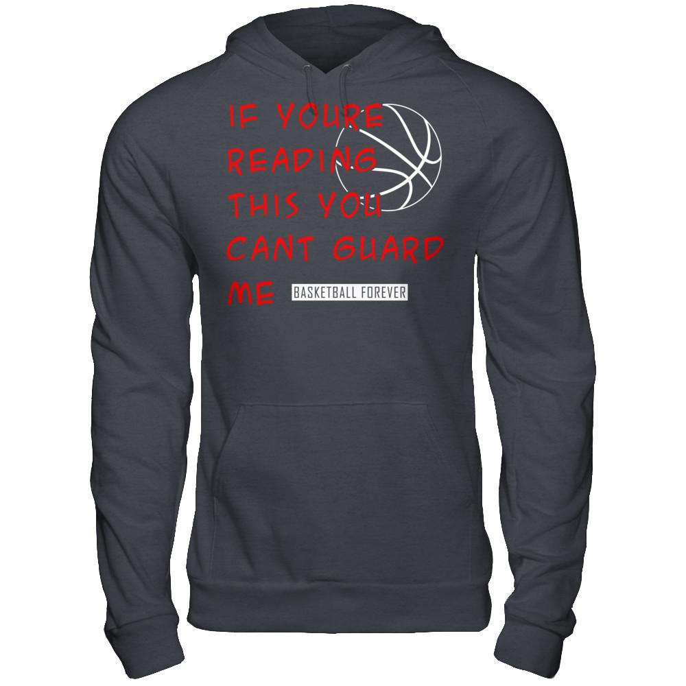 Basketball Forever - If You're Reading This You Can't Guard Me T-shirt Gildan - Pullover Hoodie Dark Heather