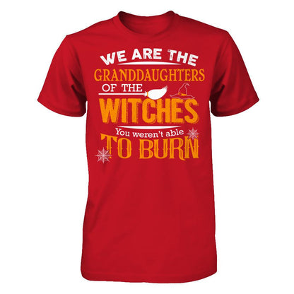 We Are The Granddaughters Of The Witches You Weren’t Able To Burn Gildan - Short Sleeve Tee Red