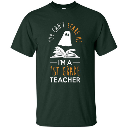 Halloween T-shirt Can't Scare Me, I'm A 1st Grade T-shirt Forest Green
