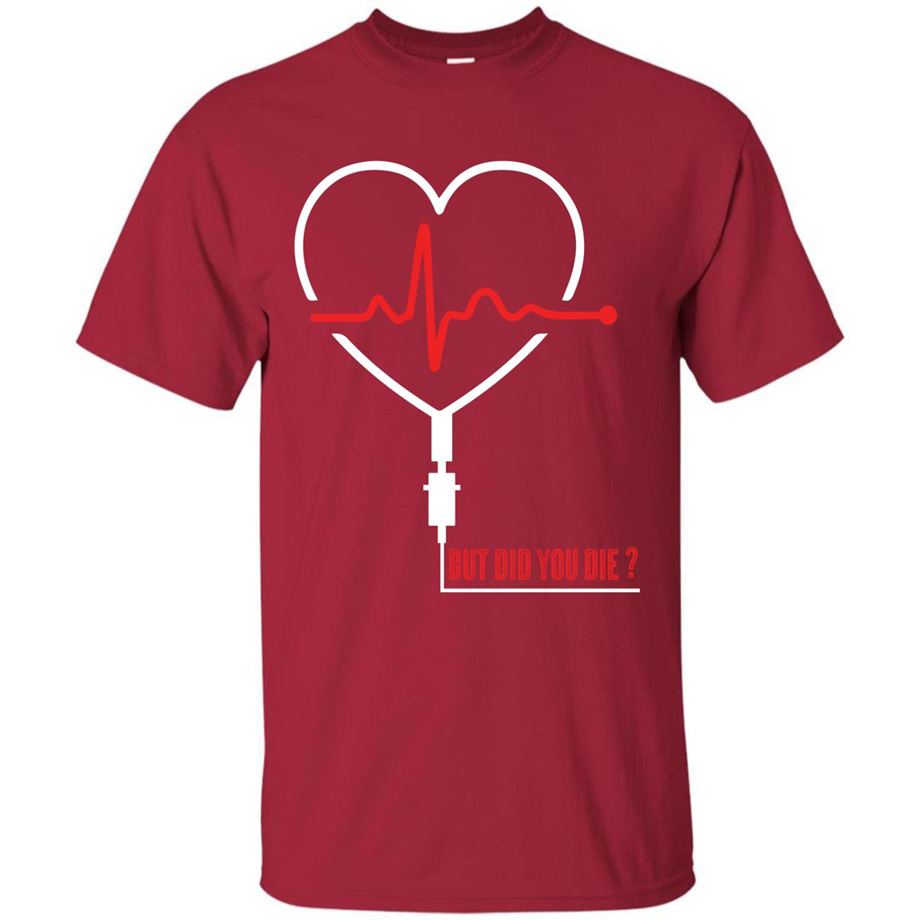 Nurse T-shirt But Did You Die T-shirt Cardinal