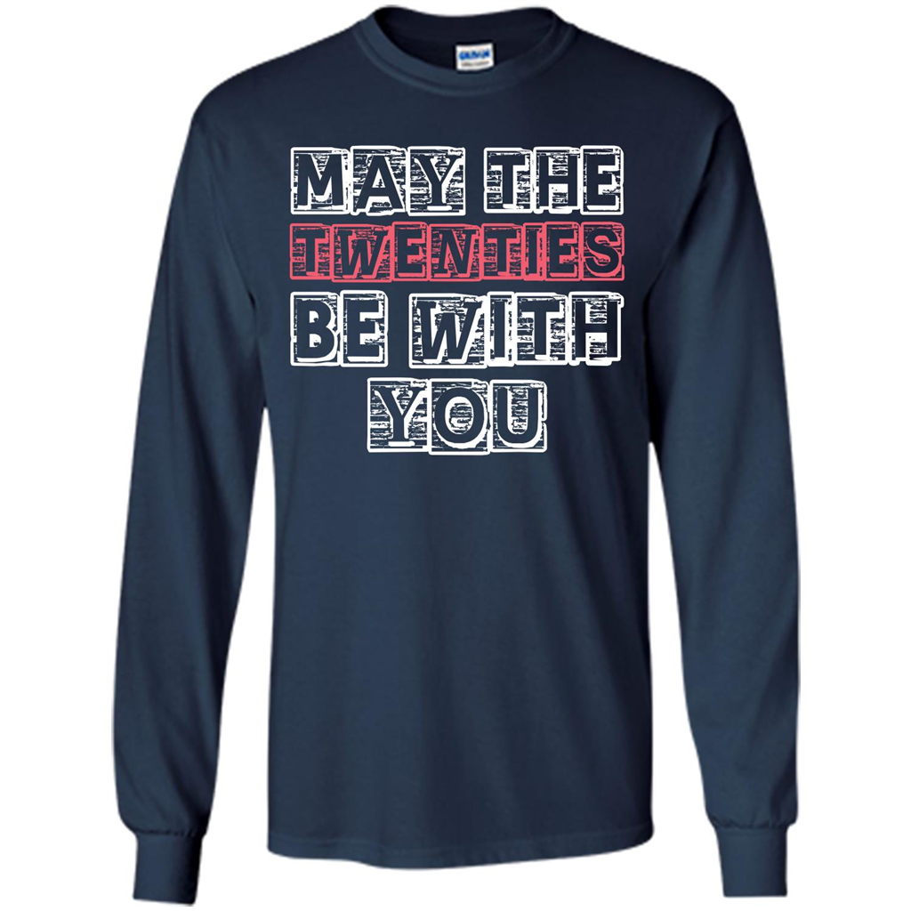 Birthday Gift T-shirt May The Twenties Be With You T-shirt Navy