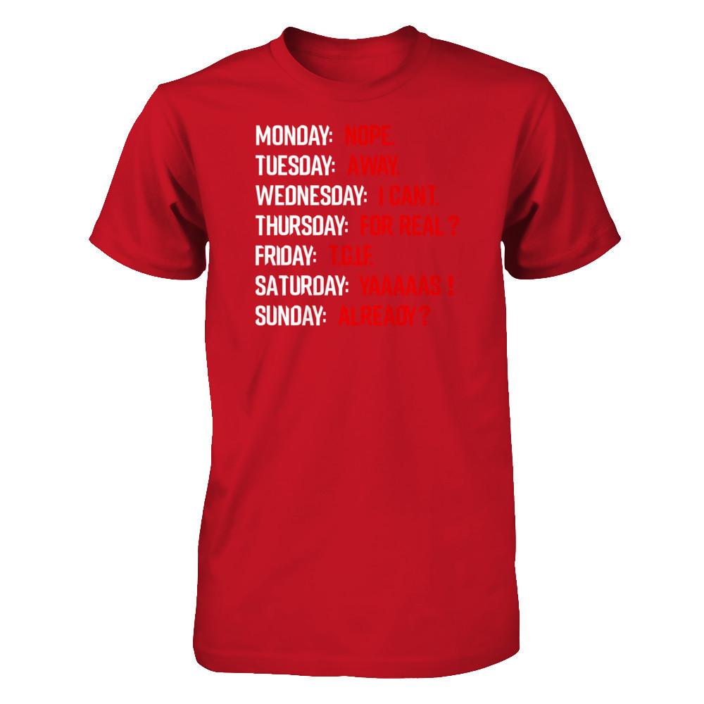 Monday Nope Tuesday Go Away Wednesday I Can't T-shirt Gildan - Short Sleeve Tee Red